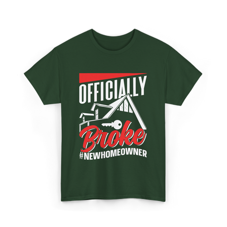 Officially Broke New Homeowner T-Shirt - Forest Green