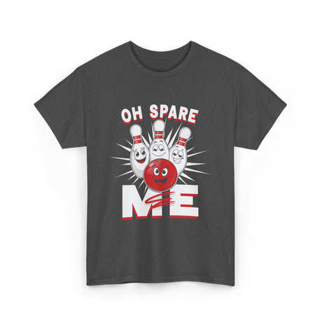 Oh Spare Me Bowling T-Shirt - Dark Heather