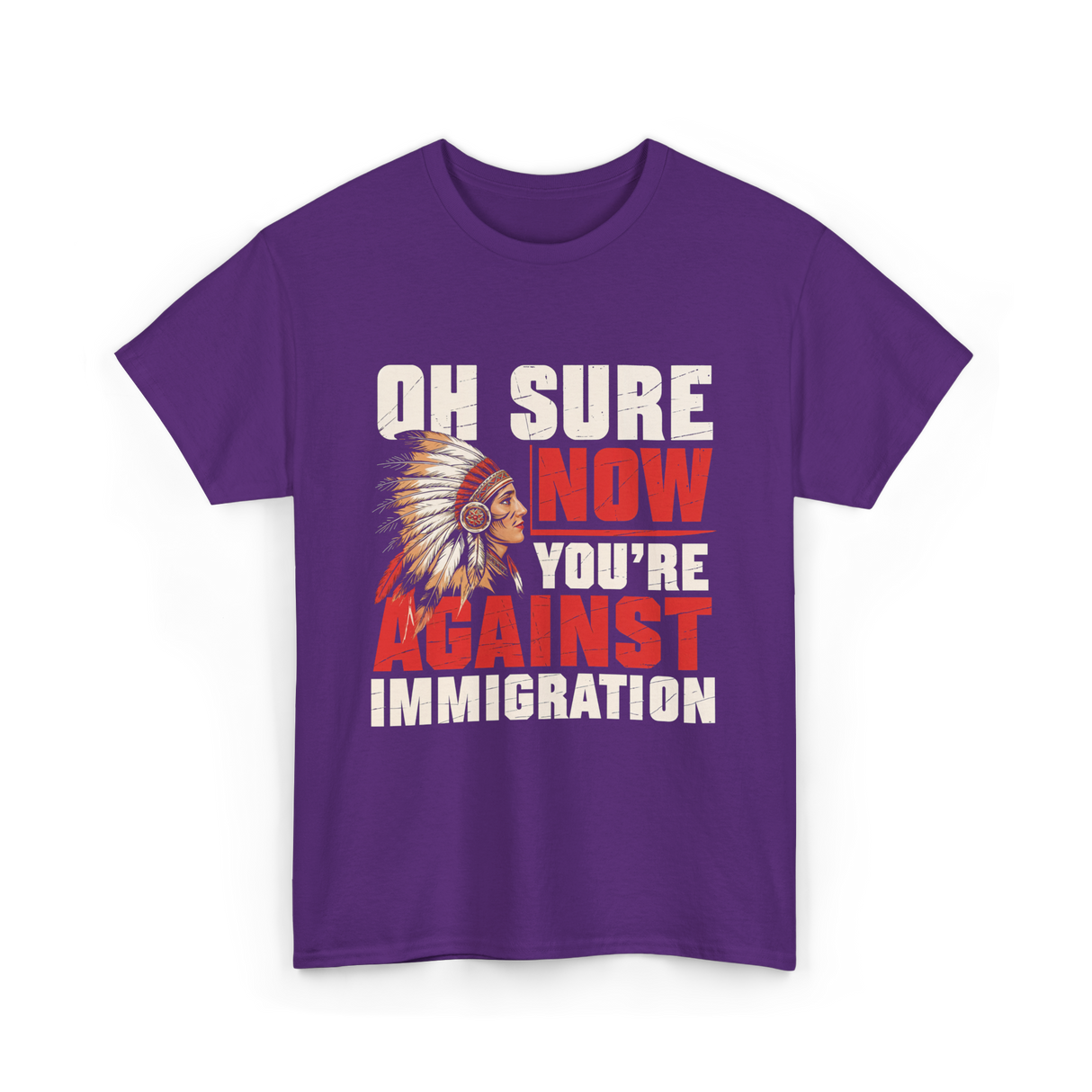 Oh Sure Now You're Against Immigration T-Shirt - Purple