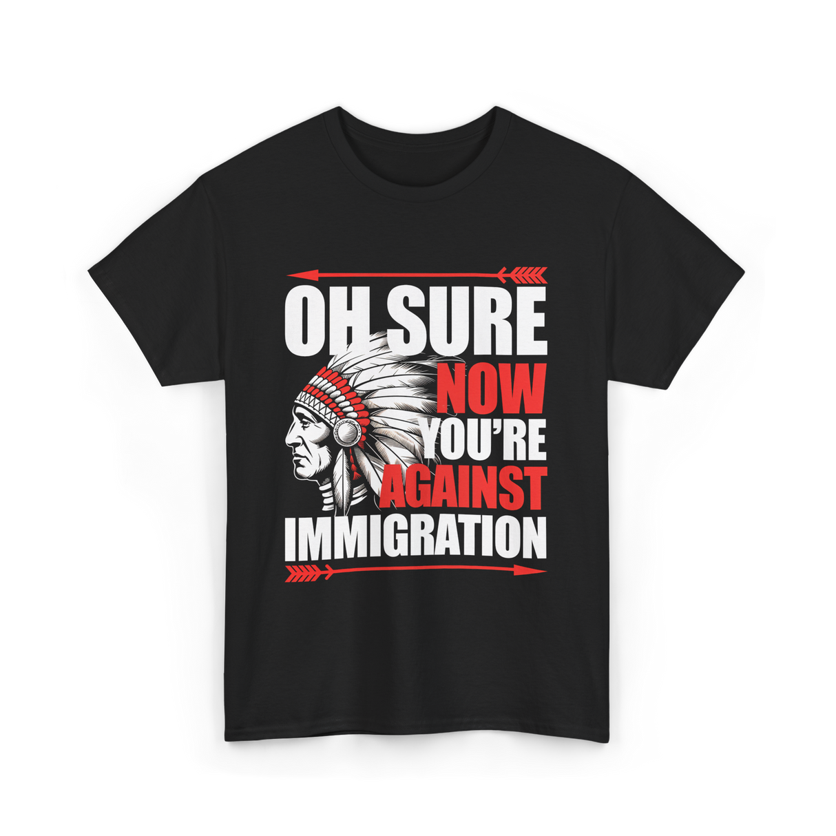 Oh Sure Now You're Against Immigration T-Shirt - Black