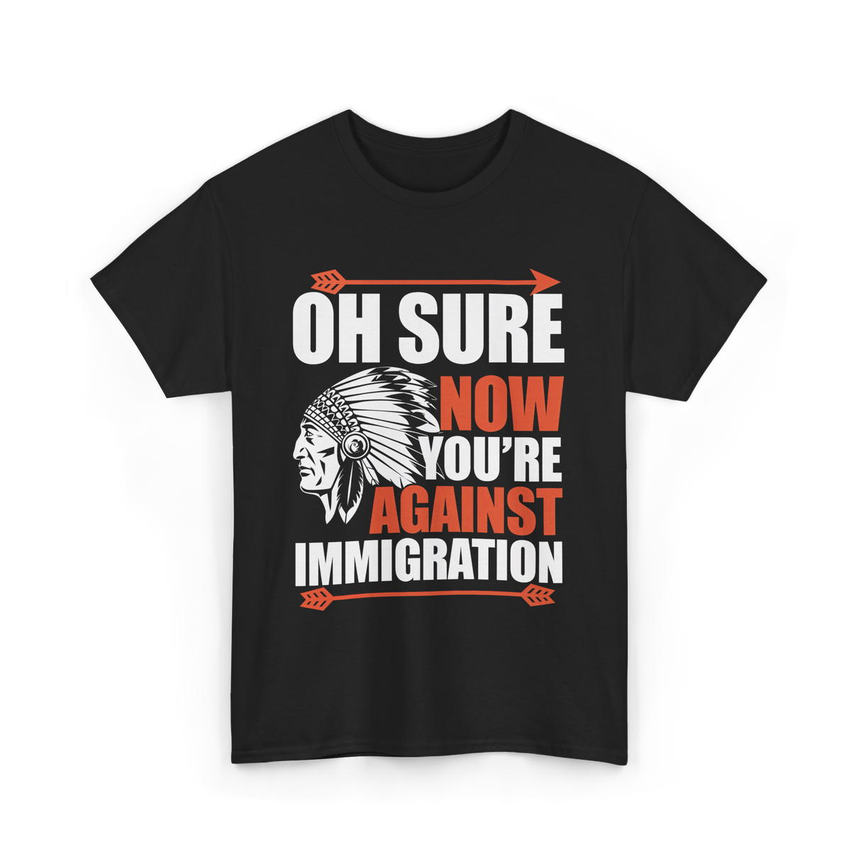 Oh Sure Now You're Against Immigration T-Shirt - Black