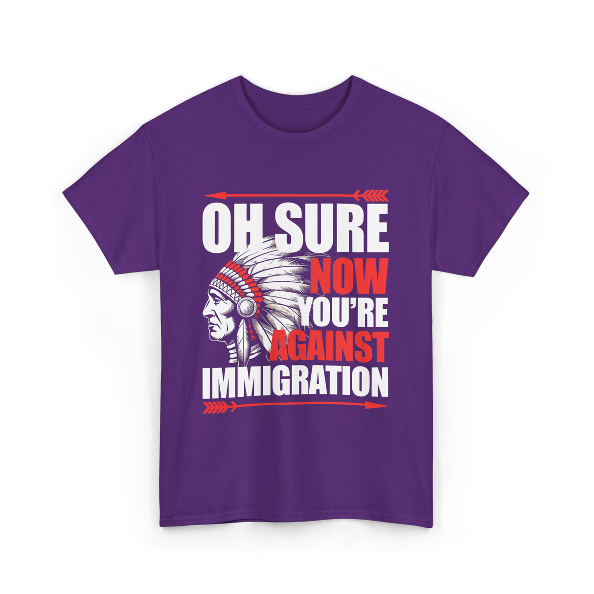 Oh Sure Now You're Against Immigration T-Shirt - Purple