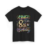 OMG It's My 8th Birthday T-Shirt - Black