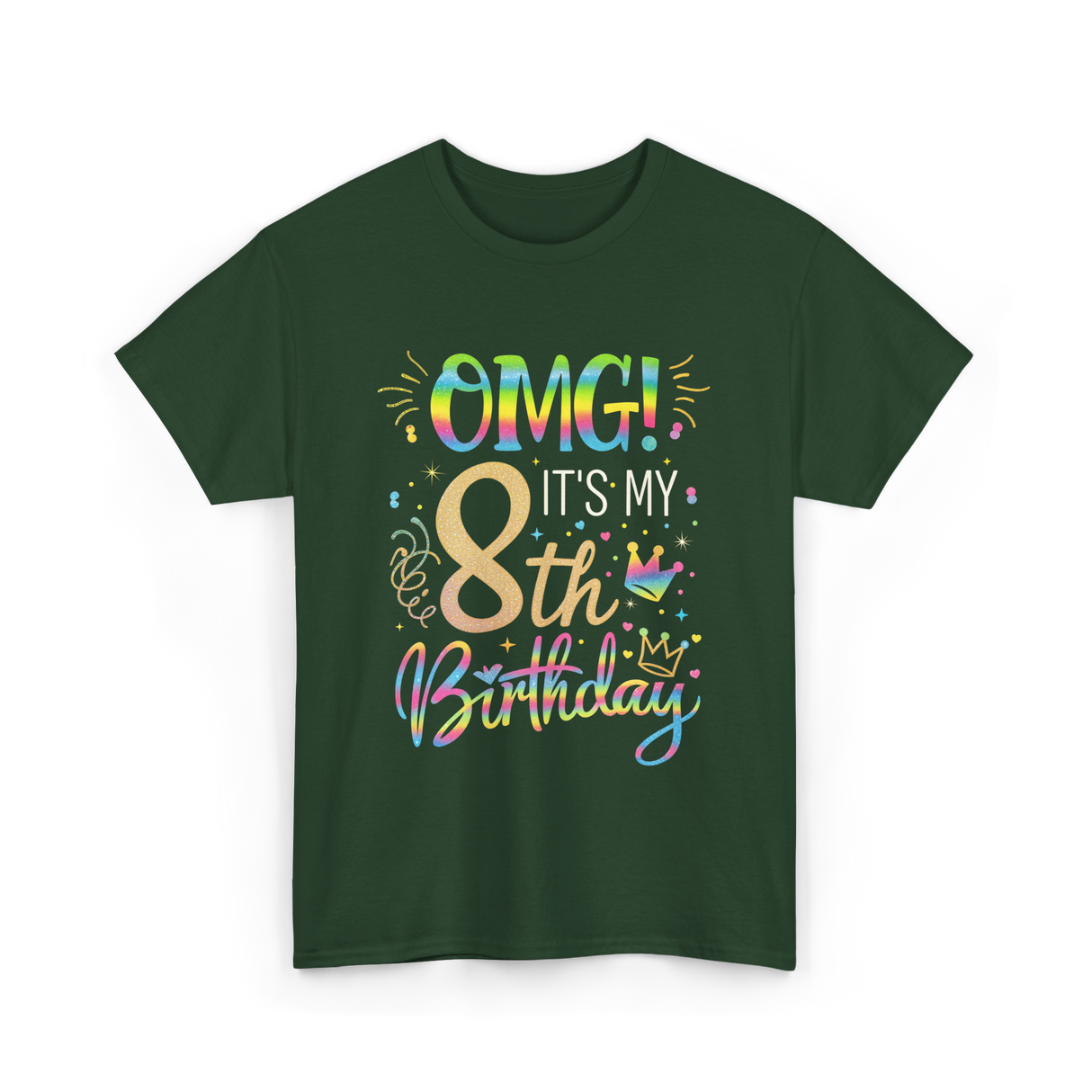 OMG It's My 8th Birthday T-Shirt - Forest Green