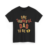 One Thankful Dad To Be Announcement T-Shirt - Black