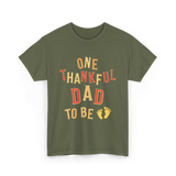 One Thankful Dad To Be Announcement T-Shirt - Military Green