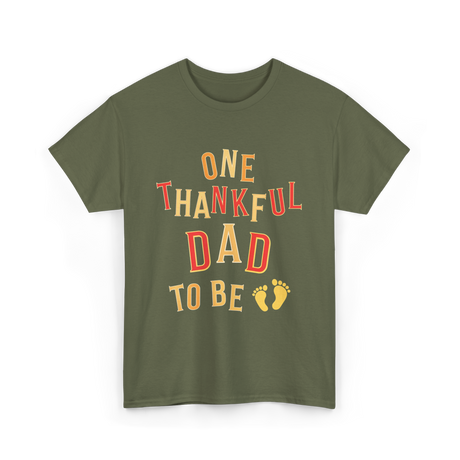 One Thankful Dad To Be Announcement T-Shirt - Military Green