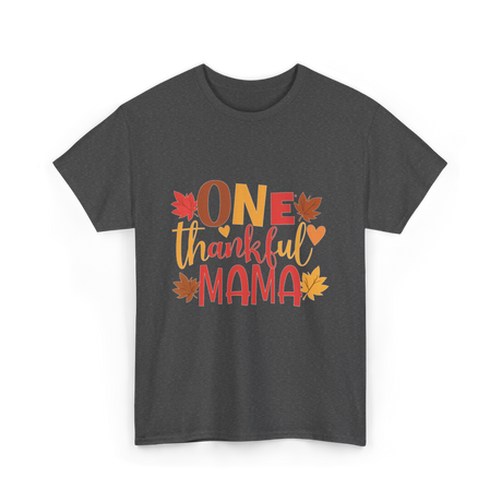 One Thankful Mama Thanksgiving Mother T-Shirt - Dark Heather