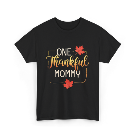 One Thankful Mommy Thanksgiving T-Shirt - Black