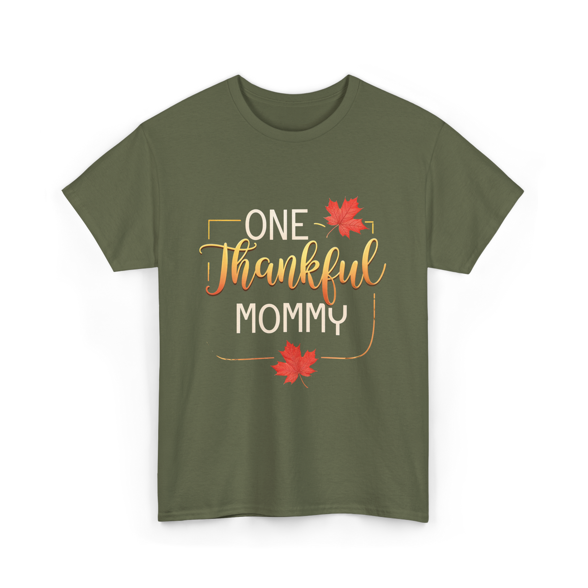 One Thankful Mommy Thanksgiving T-Shirt - Military Green