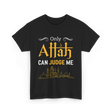 Only Allah Can Judge Faith T-Shirt - Black