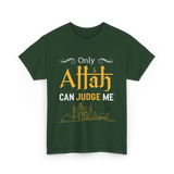 Only Allah Can Judge Faith T-Shirt - Forest Green