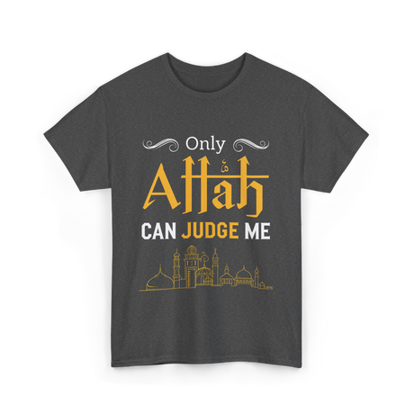 Only Allah Can Judge Faith T-Shirt - Dark Heather