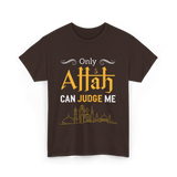 Only Allah Can Judge Faith T-Shirt - Dark Chocolate