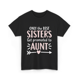 Only The Best Sisters Aunt T-Shirt - Black