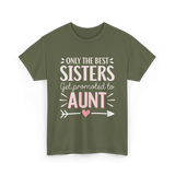 Only The Best Sisters Aunt T-Shirt - Military Green