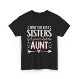 Only The Best Sisters Aunt T-Shirt - Black