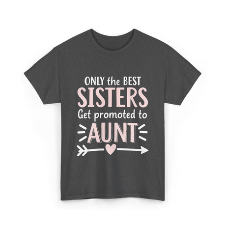 Only The Best Sisters Aunt T-Shirt - Dark Heather