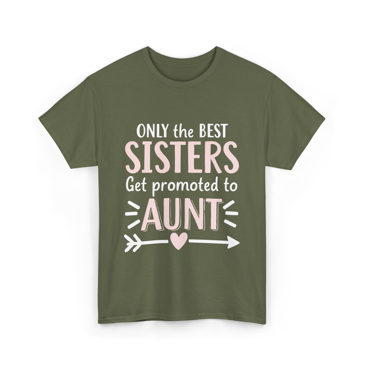 Only The Best Sisters Aunt T-Shirt - Military Green