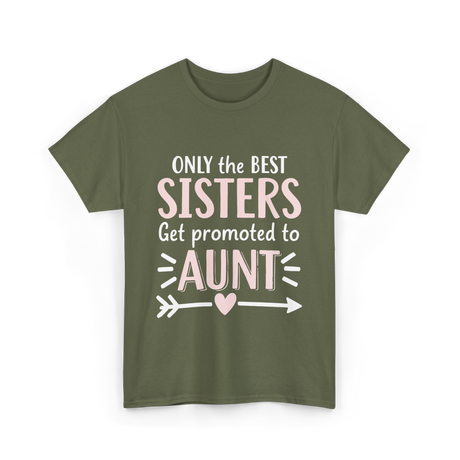 Only The Best Sisters Aunt T-Shirt - Military Green