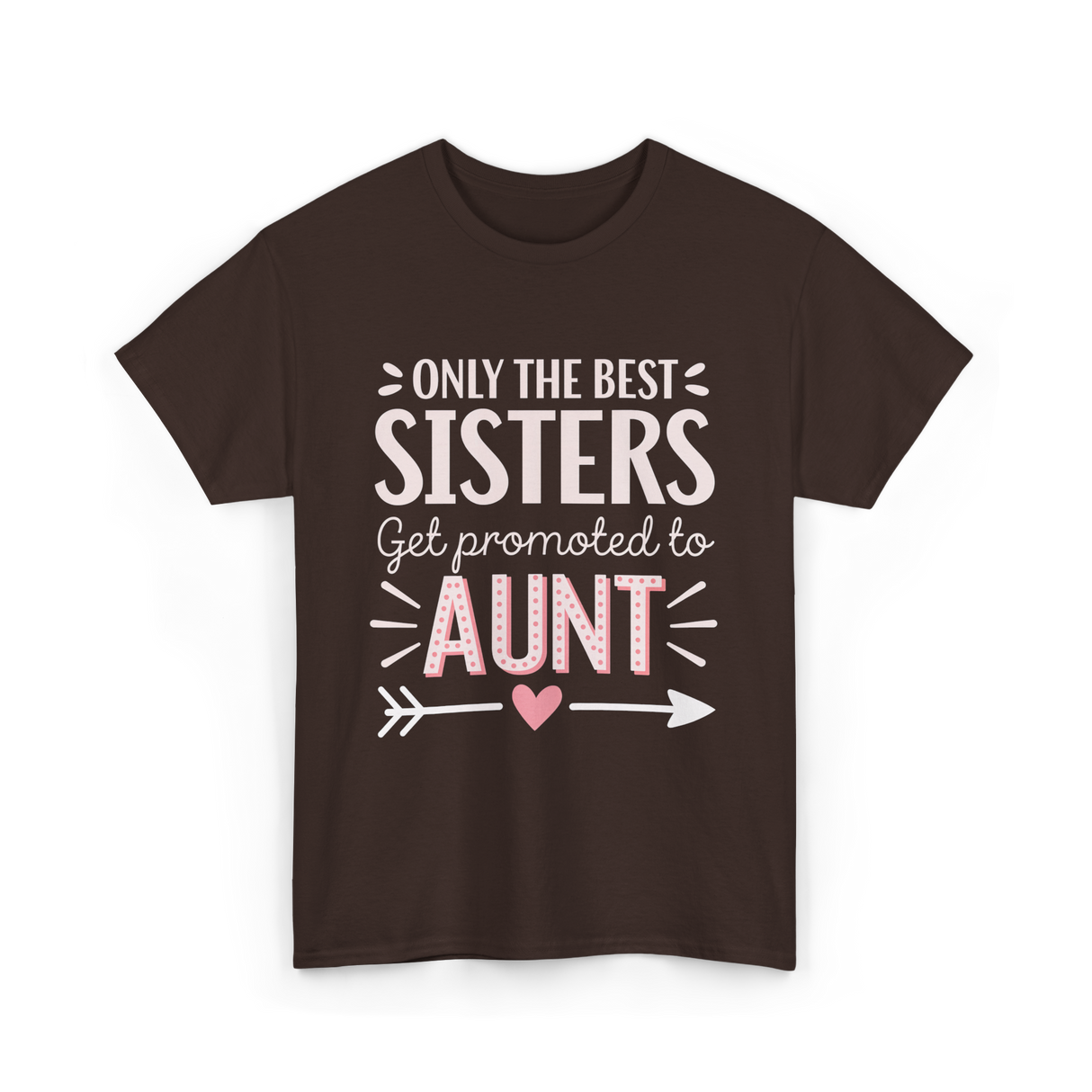 Only The Best Sisters Aunt T-Shirt - Dark Chocolate