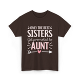 Only The Best Sisters Aunt T-Shirt - Dark Chocolate