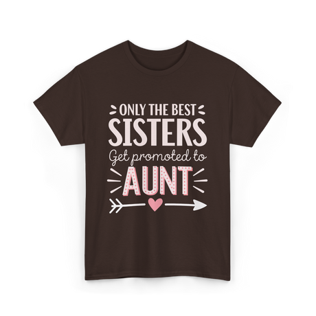 Only The Best Sisters Aunt T-Shirt - Dark Chocolate