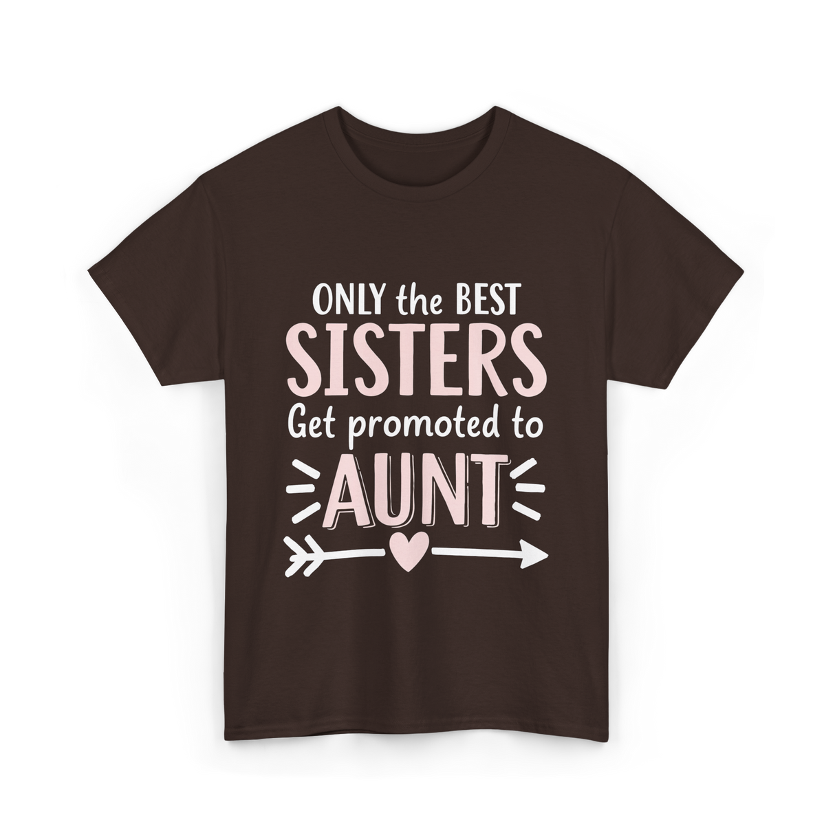 Only The Best Sisters Aunt T-Shirt - Dark Chocolate