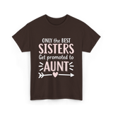 Only The Best Sisters Aunt T-Shirt - Dark Chocolate