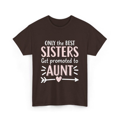 Only The Best Sisters Aunt T-Shirt - Dark Chocolate