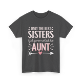 Only The Best Sisters Aunt T-Shirt - Dark Heather