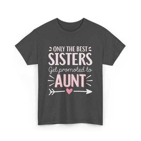 Only The Best Sisters Aunt T-Shirt - Dark Heather