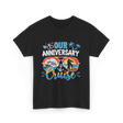 Our Anniversary Cruise Anniversary T-Shirt - Black