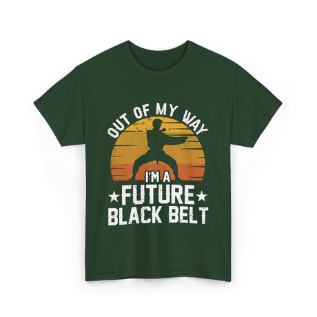 Out Of My Way Future Black Belt Martial Arts T-Shirt - Forest Green