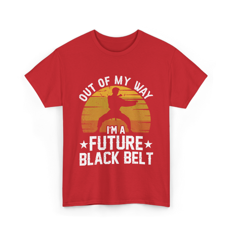 Out Of My Way Future Black Belt Martial Arts T-Shirt - Red