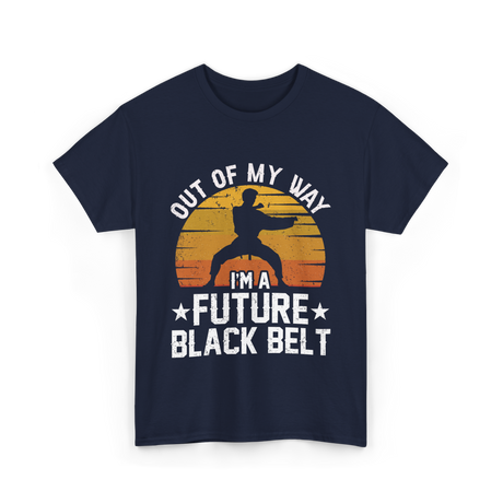 Out Of My Way Future Black Belt Martial Arts T-Shirt - Navy