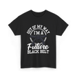 Out Of My Way Future Black Belt T-Shirt - Black