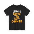 Owner Leopard Gecko Reptile T-Shirt - Black