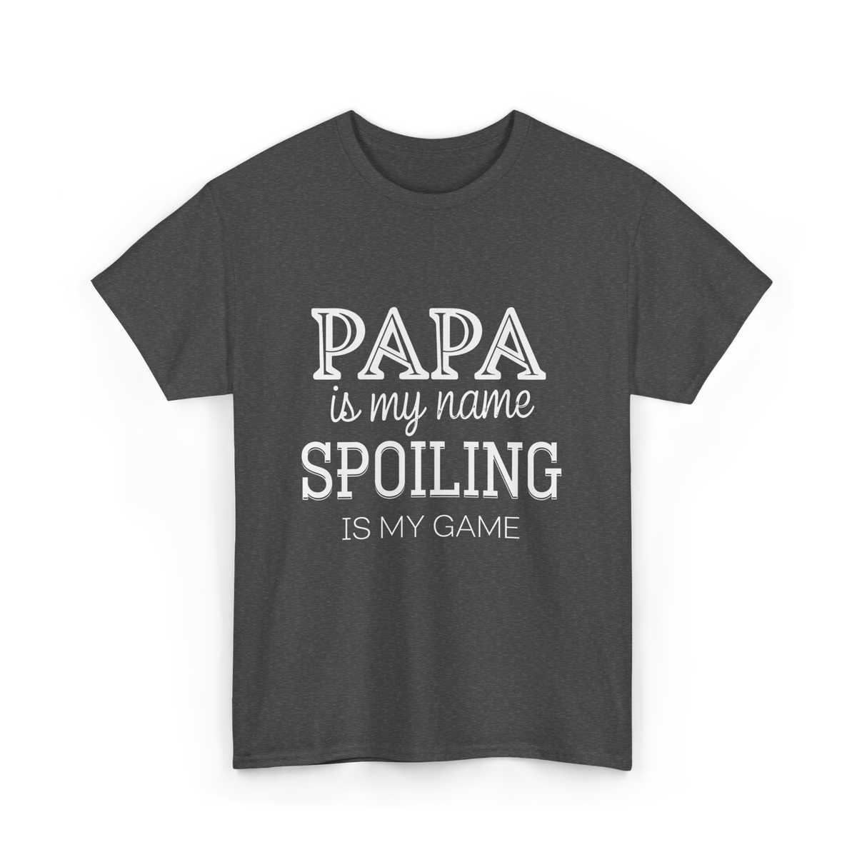 Papa Is My Name Spoiling T-Shirt - Dark Heather