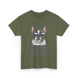 Pardon My French Bulldog Frenchie T-Shirt - Military Green