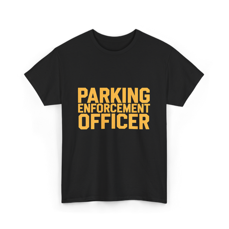 Parking Enforcement Officer Enforcement T-Shirt - Black