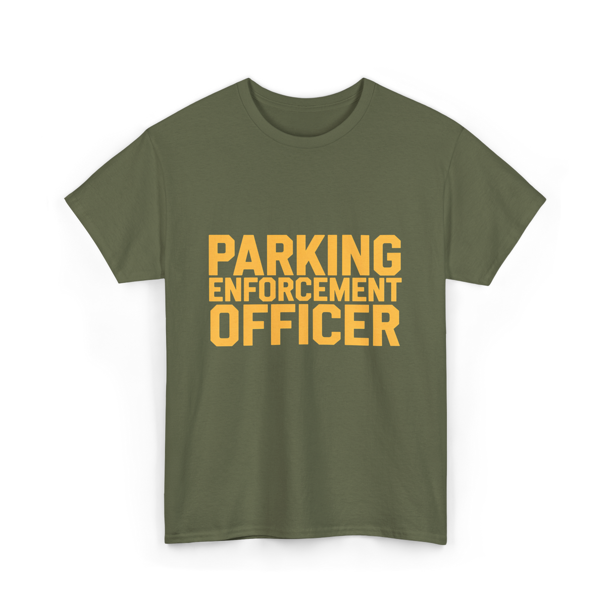 Parking Enforcement Officer Enforcement T-Shirt - Military Green