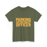 Parking Enforcement Officer Enforcement T-Shirt - Military Green