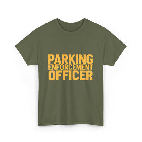 Parking Enforcement Officer Enforcement T-Shirt - Military Green