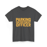 Parking Enforcement Officer Enforcement T-Shirt - Dark Heather