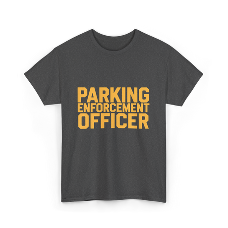 Parking Enforcement Officer Enforcement T-Shirt - Dark Heather