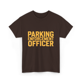 Parking Enforcement Officer Enforcement T-Shirt - Dark Chocolate