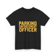 Parking Enforcement Officer Parking T-Shirt - Black