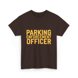 Parking Enforcement Officer Parking T-Shirt - Dark Chocolate