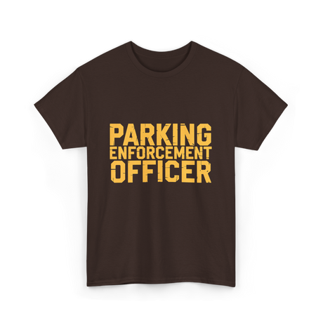 Parking Enforcement Officer Parking T-Shirt - Dark Chocolate